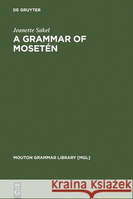 A Grammar of Mosetén Sakel, Jeanette 9783110183405