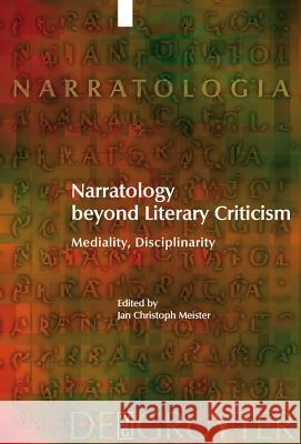 Narratology beyond Literary Criticism: Mediality, Disciplinarity Tom Kindt, Wilhelm Schernus, Jan Christoph Meister 9783110183528 De Gruyter