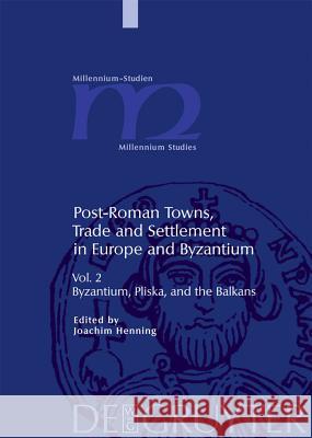 Byzantium, Pliska, and the Balkans Joachim Henning 9783110183580 Walter de Gruyter