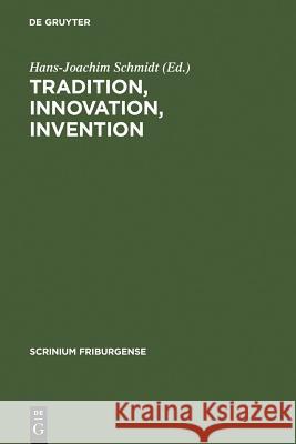 Tradition, Innovation, Invention Schmidt, Hans-Joachim 9783110183597