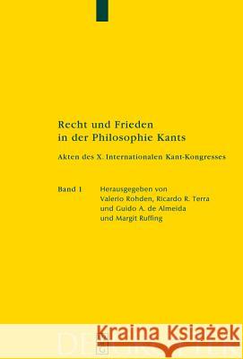 Recht Und Frieden in Der Philosophie Kants: Akten Des X. Internationalen Kant-Kongresses Kant-Gesellschaft E. V. 9783110183689