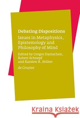 Debating Dispositions Damschen, Gregor 9783110184037 Walter de Gruyter