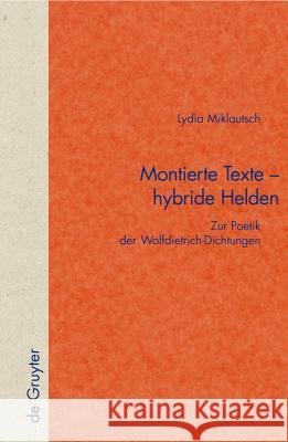 Montierte Texte - hybride Helden Miklautsch, Lydia 9783110184044 Walter de Gruyter