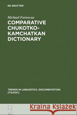 Comparative Chukotko-Kamchatkan Dictionary Michael D. Fortescue 9783110184174 Walter de Gruyter