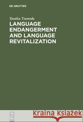 Language Endangerment and Language Revitalization Tsunoda, Tasaku 9783110184297