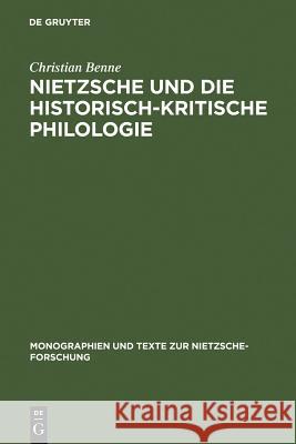 Nietzsche und die historisch-kritische Philologie Benne, Christian 9783110184426 Gruyter