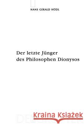 Der letzte Jünger des Philosophen Dionysos = Der Letzte Junger Des Philosophen Dionysos Hoedl, Hans Gerald 9783110184433 Mouton de Gruyter