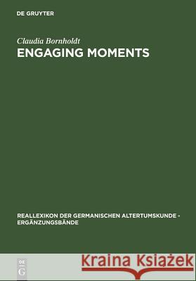 Engaging Moments: The Origins of Medieval Bridal-Quest Narrative Bornholdt, Claudia 9783110184501 Walter de Gruyter