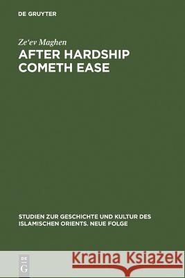 After Hardship Cometh Ease: The Jews as Backdrop for Muslim Moderation Maghen, Ze'ev 9783110184549 Walter de Gruyter