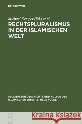 Rechtspluralismus in der Islamischen Welt Kemper, Michael 9783110184556