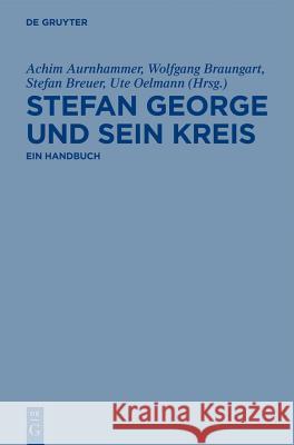 Stefan George und sein Kreis, 3 Bde. : Ein Handbuch Achim Aurnhammer Wolfgang Braungart Stefan Breuer 9783110184617 Walter de Gruyter