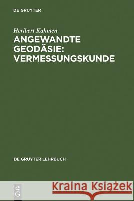 Angewandte Geodäsie: Vermessungskunde Heribert Kahmen 9783110184648 De Gruyter