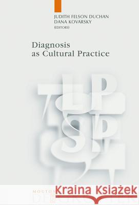 Diagnosis as Cultural Practice Judith Felso Dana Kovarsky Judith Felson Duchan 9783110184662 Mouton de Gruyter