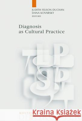 Diagnosis as Cultural Practice Judith Felso Dana Kovarsky 9783110184679 Mouton de Gruyter