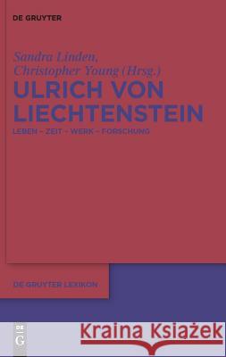 Ulrich Von Liechtenstein: Leben - Zeit - Werk - Forschung Sandra Linden Christopher Young 9783110184853 Walter de Gruyter