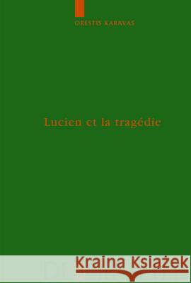 Lucien Et La Tragédie Karavas, Orestis 9783110184938 Walter de Gruyter