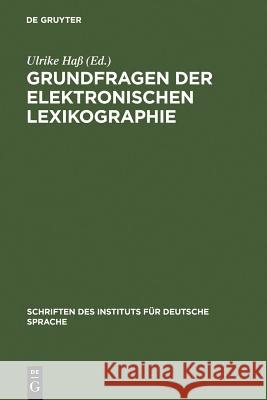 Grundfragen der elektronischen Lexikographie: elexiko - Das Online-Informationssystem zum deutschen Wortschatz Ulrike Haß 9783110184945 De Gruyter