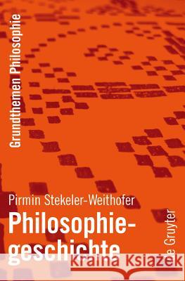 Philosophiegeschichte Pirmin Stekeler-Weithofer 9783110185560 De Gruyter