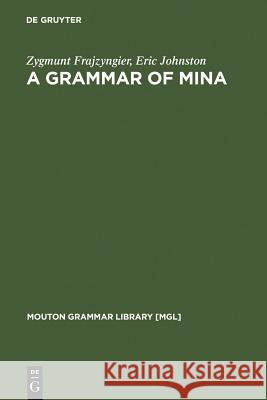 A Grammar of Mina Zygmunt Frajzyngier Eric Johnston 9783110185652 Mouton de Gruyter