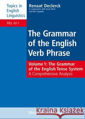 The Grammar of the English Tense System : A Comprehensive Analysis Renaat Declerck Bert Cappelle 9783110185898 Mouton de Gruyter