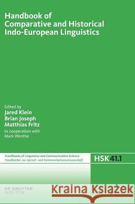 Handbook of Comparative and Historical Indo-European Linguistics Jared Klein Brian Joseph Matthias Fritz 9783110186147