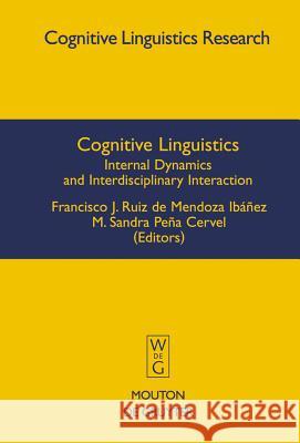 Cognitive Linguistics: Internal Dynamics and Interdisciplinary Interaction Peña Cervel, M. Sandra 9783110186178 Mouton de Gruyter