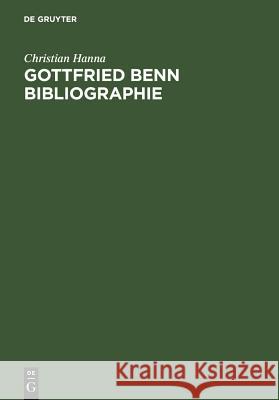 Gottfried Benn Bibliographie : Sekundärliteratur 1957-2003 Christian M. Hanna 9783110186666