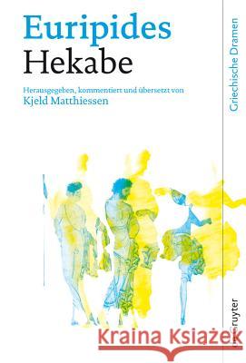 Hekabe Euripides                                Kjeld Matthiessen 9783110188097 Walter de Gruyter