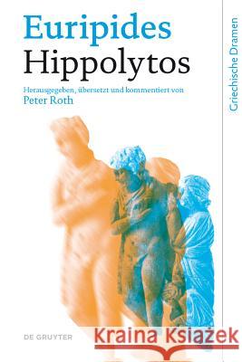 Hippolytos Euripides                                Peter Roth Peter Roth 9783110188172 Walter de Gruyter