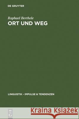 Ort und Weg = Verbal References to Objects in Space in Varieties of German, Rhaeto-Romanic, and French Berthele, Raphael 9783110188790 Walter de Gruyter