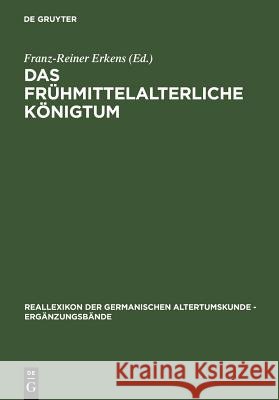 Das frühmittelalterliche Königtum Erkens, Franz-Reiner 9783110188868 Walter de Gruyter