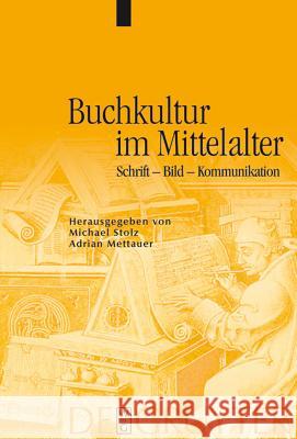 Buchkultur im Mittelalter Stolz, Michael 9783110189223