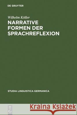 Narrative Formen der Sprachreflexion Köller, Wilhelm 9783110189254 Walter de Gruyter