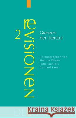 Grenzen der Literatur: Zu Begriff und Phänomen des Literarischen Simone Winko, Fotis Jannidis, Gerhard Lauer 9783110189308 De Gruyter