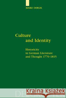 Culture and Identity: Historicity in German Literature and Thought 1770-1815 Oergel, Maike 9783110189339 Walter de Gruyter