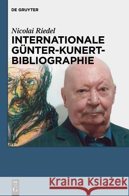 Internationale Gnter-Kunert-Bibliographie 1947-2011 Nicolai Riedel 9783110189353 Walter de Gruyter