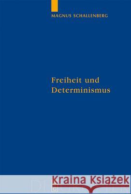 Freiheit und Determinismus: Ein philosophischer Kommentar zu Ciceros Schrift De fato Magnus Schallenberg 9783110189407 De Gruyter