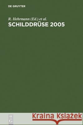 Schilddrüse 2005: Henning-Symposium. 17. Konferenz über die menschliche Schilddrüse, Heidelberg R. Hehrmann, O. Ploner 9783110189414 De Gruyter