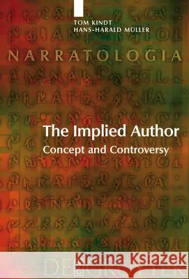 The Implied Author: Concept and Controversy Tom Kindt Hans-Harald Muller 9783110189483 Walter de Gruyter