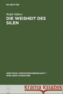 Die Weisheit Des Silen: Heinrich Heine Und Die Kritik Des Lebens = The Wisdom of the Silenus Ralph Hdfner Ralph Hafner 9783110189544 Walter de Gruyter