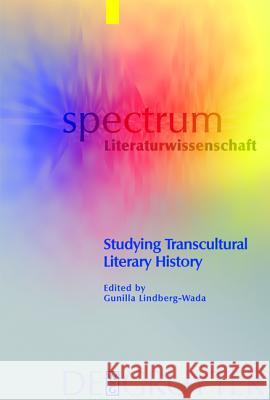 Studying Transcultural Literary History Gunilla Lindberg-Wada 9783110189551 Walter de Gruyter