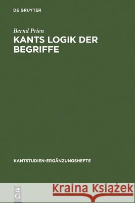 Kants Logik der Begriffe Prien, Bernd 9783110189568