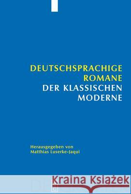 Deutschsprachige Romane der klassischen Moderne Matthias Luserke-Jaqui 9783110189605 Walter de Gruyter