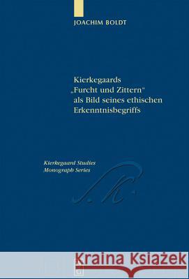 Kierkegaards Furcht Und Zittern ALS Bild Seines Ethischen Erkenntnisbegriffs Boldt, Joachim 9783110189636 Walter de Gruyter