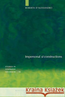 Impersonal Si Constructions: Agreement and Interpretation D'Alessandro, Roberta 9783110189674 Mouton de Gruyter