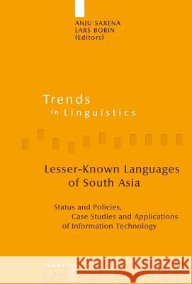 Lesser-Known Languages of South Asia: Status and Policies, Case Studies and Applications of Information Technology Anju Saxena Lars Borin 9783110189766 Mouton de Gruyter
