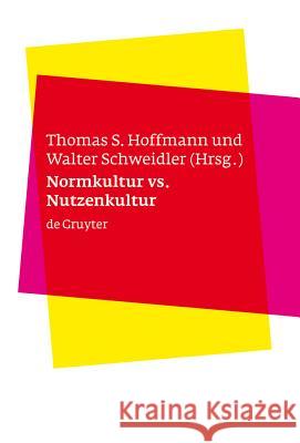 Normkultur versus Nutzenkultur Hoffmann, Thomas S. 9783110189780 Walter de Gruyter