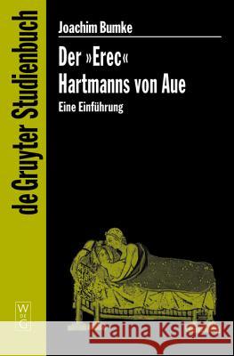 Der Erec Hartmanns Von Aue: Eine Einführung Bumke, Joachim 9783110189797