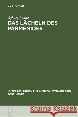 Das Lächeln des Parmenides Radke, Gyburg 9783110190144 Walter de Gruyter