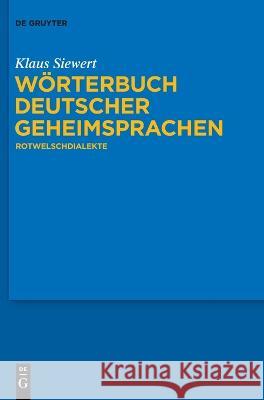 Wörterbuch deutscher Geheimsprachen : Rotwelschdialekte Klaus Siewert 9783110190328